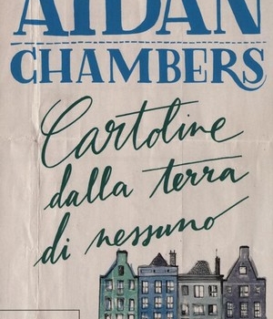 Cartoline dalla terra di nessuno, Aidan Chambers, Bur Rizzoli, 11 €